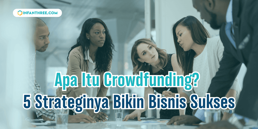 Apa Itu Crowdfunding? 5 Strateginya Bikin Bisnis Sukses