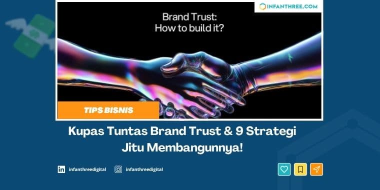 Kupas Tuntas Brand Trust &amp; 9 Strategi Jitu Membangunnya!