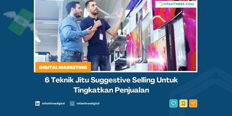 6 Teknik Jitu Suggestive Selling yang Efektif Tingkatkan Penjualan